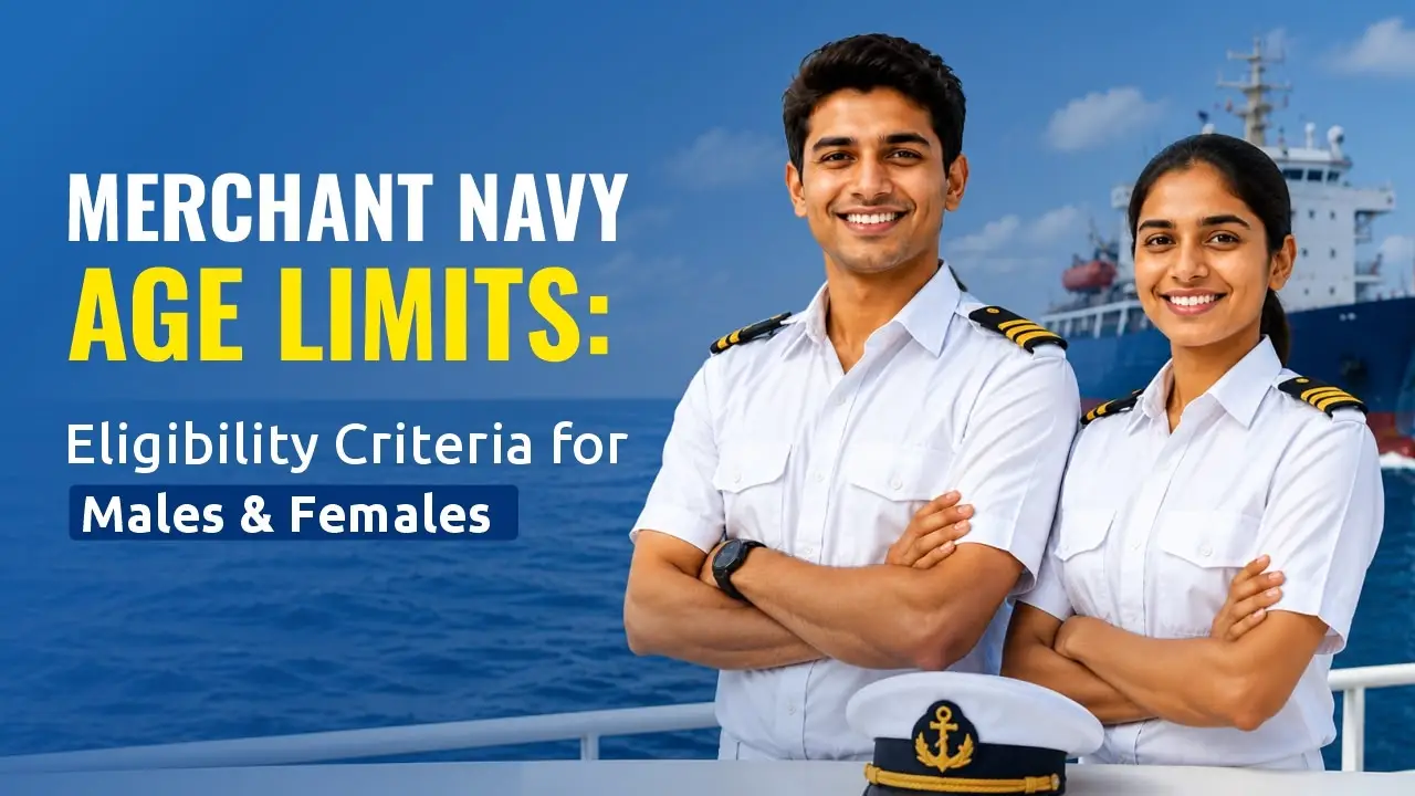 Merchant Navy Age Limits: Eligibility Criteria for Males and Females