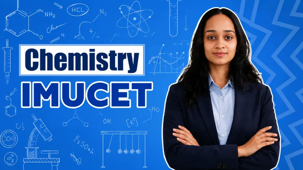 IMUCET 2027 Chemistry Syllabus, Important Chapters, and Study Plan